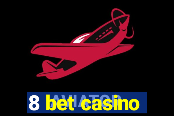 8 bet casino